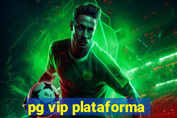 pg vip plataforma